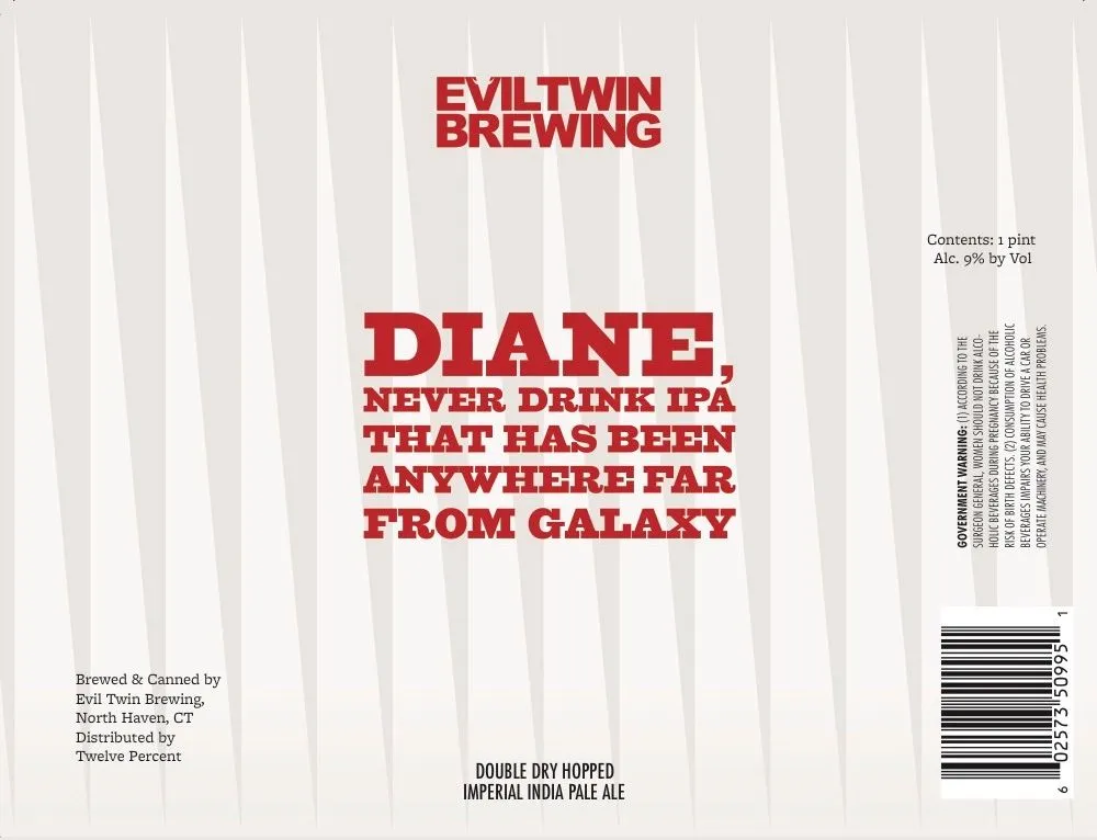 Diane, Never Drink Ipa That Has Been Anywhere Far From Galaxy — full label as filed with TTB