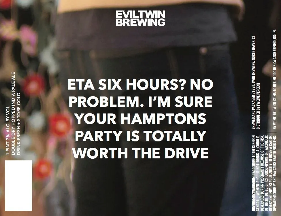 ETA Six Hours? No Problem. I'm Sure Your Hamptons Party Is Totally Worth The Drive. — full label as filed with TTB