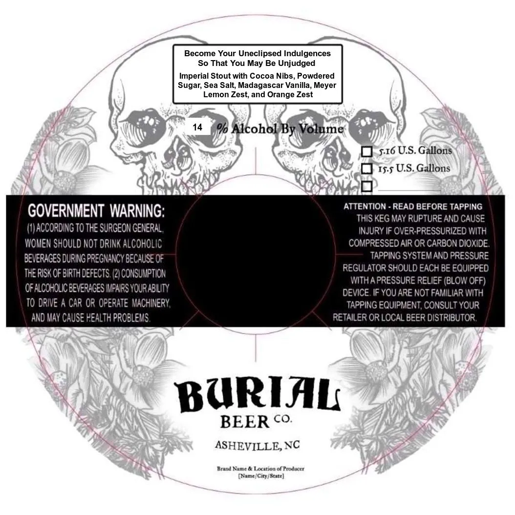 Become Your Uneclipsed Indulgences So That You May Be Unjudged — full label as filed with TTB