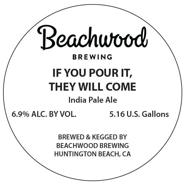 If You Pour It, They Will Come label art — BEACHWOOD